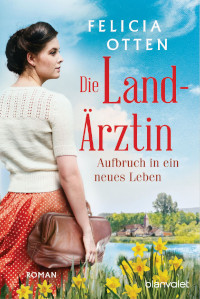 Die Landärztin, Felicia Otten, blanvalet, Mehrteiler, Rezension