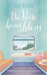 Rezension, Jule Pieper, Cover, Die Reise deines Lebens