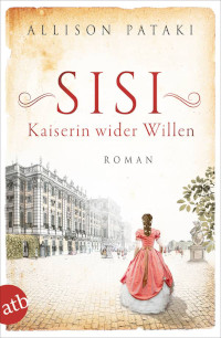 Rezension, Sisi, Aufbau Taschenbuchverlag, Cover, Allison Pataki