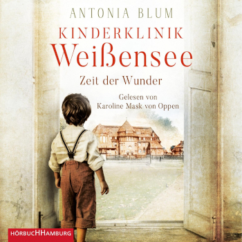 Rezension, Antonia Blum, Hörbuch Hamburg, Die Kinderärztin, Kinderklinik Weißensee, Cover