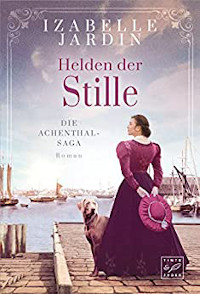 Helden der Stille, Achenthal-Saga, Tinte & Feder, Izabelle Jardin, Cover, Rezension