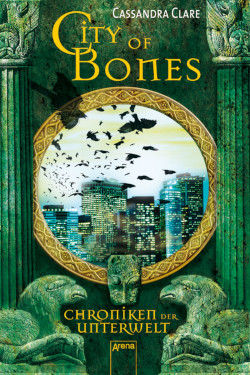 Rezension, Cover, City of Bones, Cassandra Clare, Arena Verlag, Goldmann Verlag